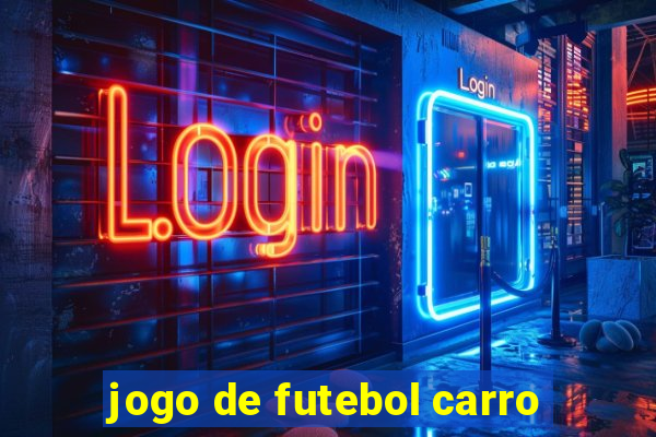 jogo de futebol carro